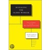 Managing The Older Worker door Peter Cappelli