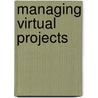 Managing Virtual Projects door Marcus Goncalves