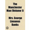 Manchester Man (Volume 1) door Mrs George Linnaeus Banks