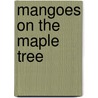 Mangoes On The Maple Tree by Uma Parameswaran