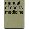 Manual of Sports Medicine by Marc R. Safran