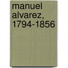 Manuel Alvarez, 1794-1856 door Thomas E. Chavez