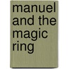 Manuel and the Magic Ring door Joseph J. Ruiz