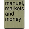 Manuel, Markets And Money by Unknown