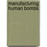 Manufacturing Human Bombs