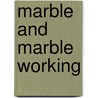 Marble and Marble Working door William George Renwick