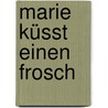 Marie küsst einen Frosch by Christian Tielmann