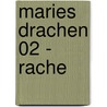Maries Drachen 02 - Rache by Ange