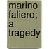 Marino Faliero; A Tragedy