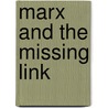 Marx And The Missing Link door W. Peter Archibald