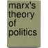 Marx's Theory Of Politics