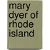 Mary Dyer Of Rhode Island