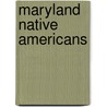 Maryland Native Americans door Carole Marsh