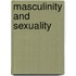 Masculinity and Sexuality