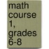 Math Course 1, Grades 6-8