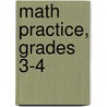 Math Practice, Grades 3-4 door Danette Randolph