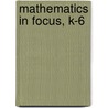 Mathematics in Focus, K-6 door Jane F. Schielack