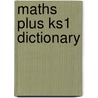 Maths Plus Ks1 Dictionary by David Kirkby