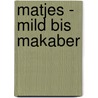 Matjes - mild bis makaber door Onbekend