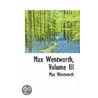 Max Wentworth, Volume Iii by Max Wentworth