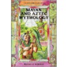 Mayan and Aztec Mythology door Michael Schuman