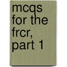 Mcqs For The Frcr, Part 1 door Monica Khanna
