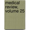 Medical Review, Volume 25 door Anonymous Anonymous