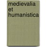 Medievalia Et Humanistica door Onbekend