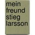 Mein Freund Stieg Larsson