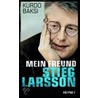 Mein Freund Stieg Larsson door Kurdo Baksi
