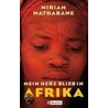 Mein Herz blieb in Afrika door Miriam Mathabane