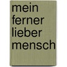 Mein ferner lieber Mensch by Anton Tschechow