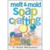 Melt & Mold Soap Crafting door C. Kaila Westerman