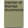 Memoir Of Thomas Drummond door John Ferguson McLennan