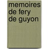 Memoires De Fery De Guyon door Fery de Guyon