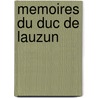 Memoires Du Duc De Lauzun door Georges d'Heylli