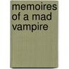 Memoires Of A Mad Vampire door Madame Elisandrya De Sade