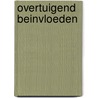 Overtuigend beinvloeden