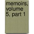 Memoirs, Volume 5, Part 1