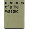 Memories Of A Life Wasted door Richard Johnson