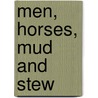 Men, Horses, Mud And Stew by Unknown