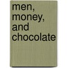 Men, Money, and Chocolate door Menna Van Praag