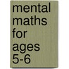 Mental Maths For Ages 5-6 by Andrew Brodie