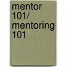 Mentor 101/ Mentoring 101 by John C. Maxwell