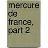 Mercure De France, Part 2 by Unknown