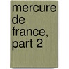 Mercure de France, Part 2 by Unknown