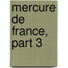 Mercure de France, Part 3 by Unknown