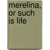 Merelina, Or Such Is Life by Unknown