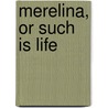 Merelina, Or Such Is Life door Onbekend