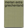 Merian extra Griechenland by Unknown
